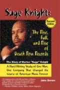 Suge Knight: The Rise, Fall, and Rise of Death Row Records: The Story of Marion 'Suge' Knight, a Hard Hitting Study of One Man, One Company That Chang