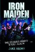 Iron Maiden: In the Studio: The Stories Behind Every Album