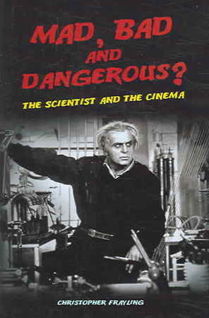 Mad, Bad and Dangerous? : The Scientist and the Cinema