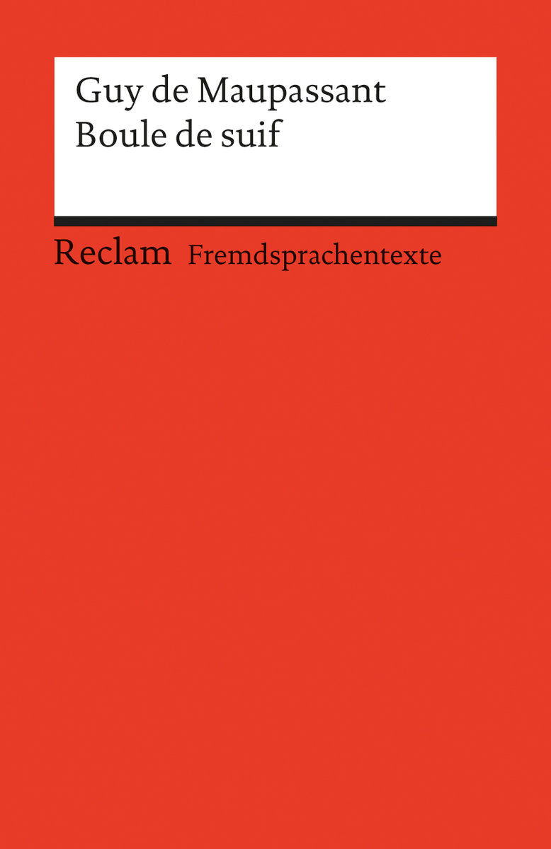 Boule de suif. Nouvelle. Französischer Text mit deutschen Worterklärungen. B2 (GER)