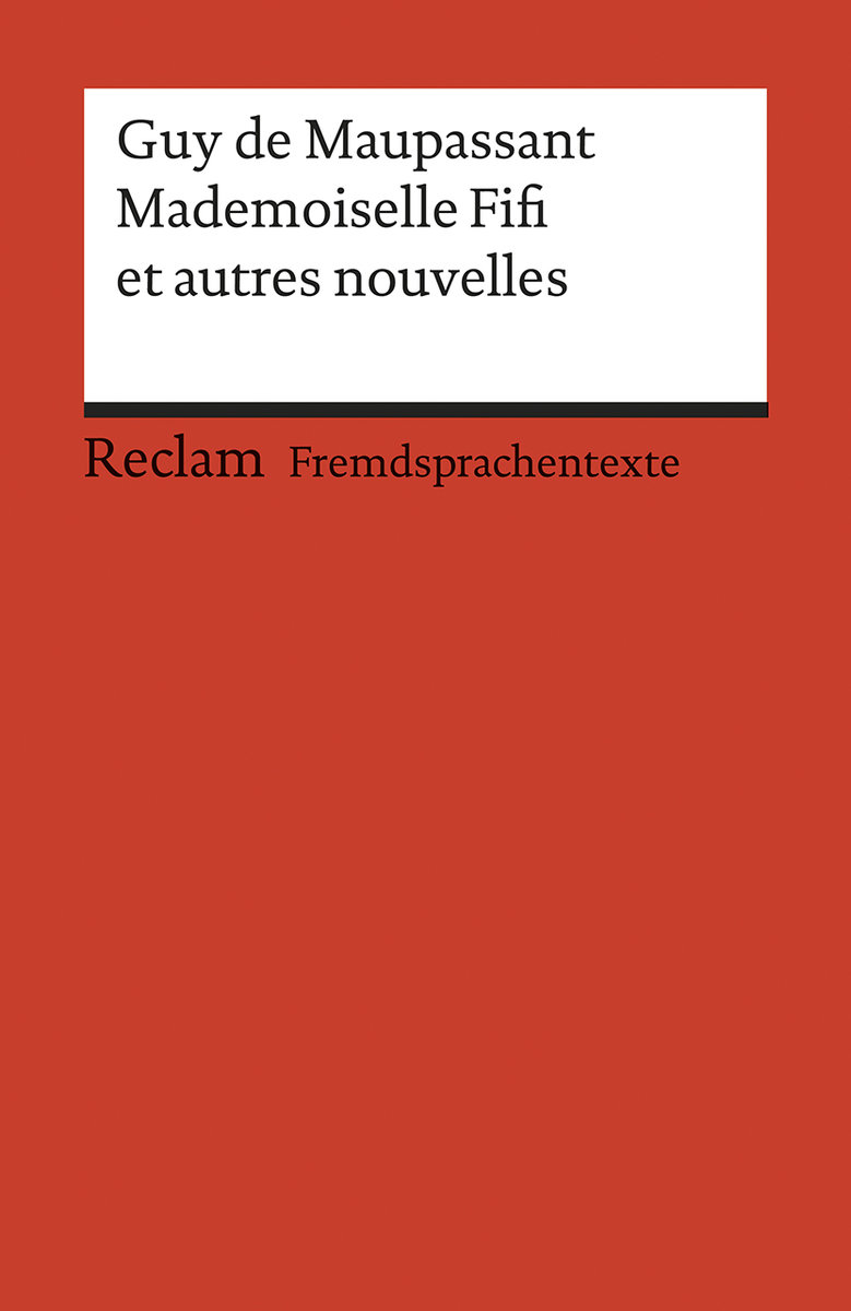 Mademoiselle Fifi et autres nouvelles. Avec un dossier sur l´auteur et la guerre de 1870/71