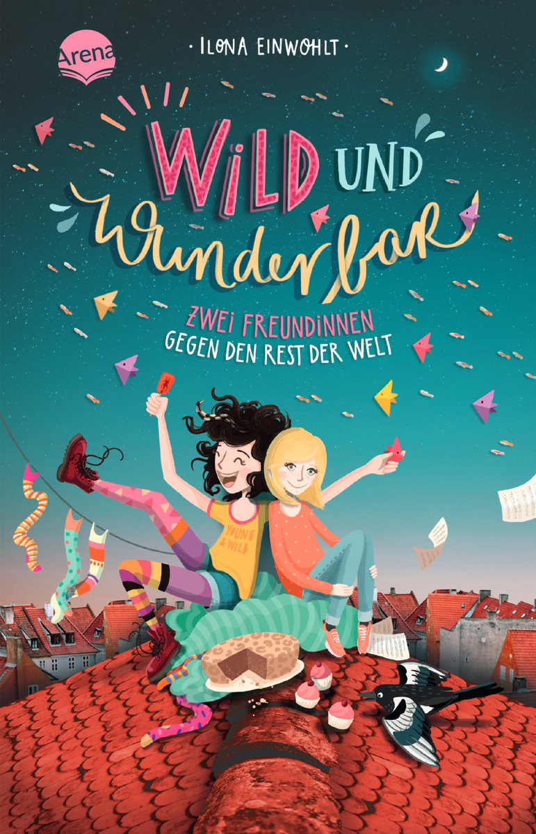 Wild und wunderbar (1). Zwei Freundinnen gegen den Rest der Welt