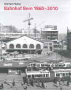 Bahnhof Bern 1860-2010