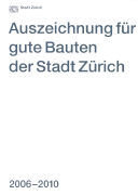 Auszeichnung für gute Bauten der Stadt Zürich 2006 - 2010