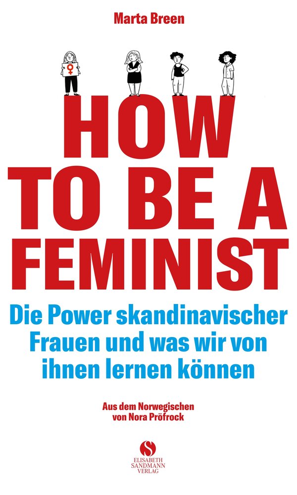 How To Be A Feminist - Die Power skandinavischer Frauen und was wir von ihnen lernen können