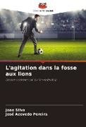 L'agitation dans la fosse aux lions